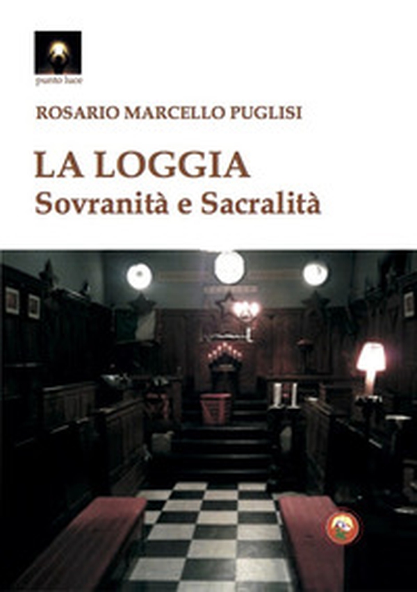 La Loggia. Sovranità e sacralità - Librerie.coop La Loggia. Sovranità e sacralità - Librerie.coop