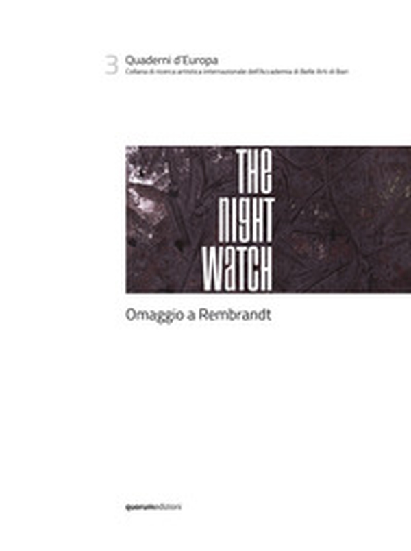 The night watch. Omaggio a Rembrandt. Ediz. italiana, inglese e rumeno - Librerie.coop The night watch. Omaggio a Rembrandt. Ediz. italiana, inglese e rumeno - Librerie.coop