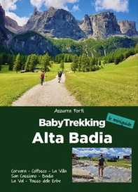 BabyTrekking. Alta Badia. Corvara, Colfosco, La Villa San Cassiano, Badia La Val, Passo delle Erbe - Librerie.coop