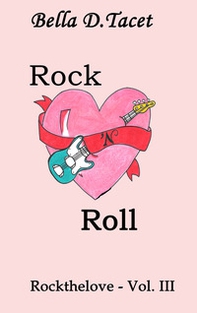 Rock 'n Roll. Rockthelove - Librerie.coop