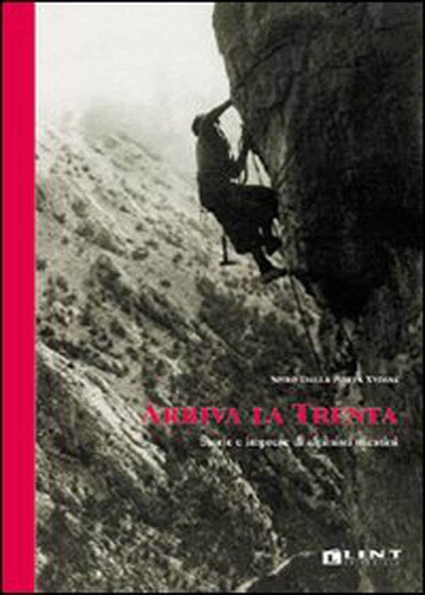 Arriva la Trenta. Storie e imprese di alpinisti triestini - Librerie.coop Arriva la Trenta. Storie e imprese di alpinisti triestini - Librerie.coop