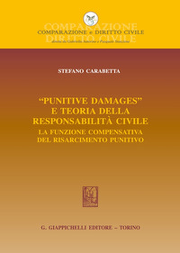 «Punitive damages» e teoria della responsabilità civile. La funzione compensativa del risarcimento punitivo - Librerie.coop «Punitive damages» e teoria della responsabilità civile. La funzione compensativa del risarcimento punitivo - Librerie.coop