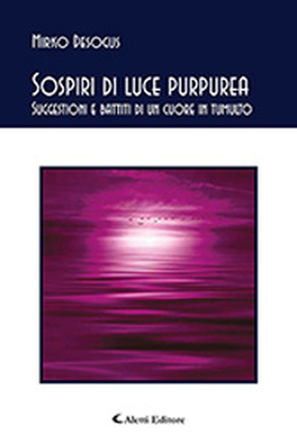 Sospiri di luce purpurea. Suggestioni e battiti di un cuore in tumulto - Librerie.coop Sospiri di luce purpurea. Suggestioni e battiti di un cuore in tumulto - Librerie.coop