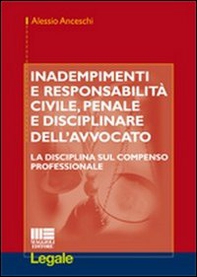 Inadempimenti e responsabilità civile, penale e disciplinare dell'avvocato - Librerie.coop