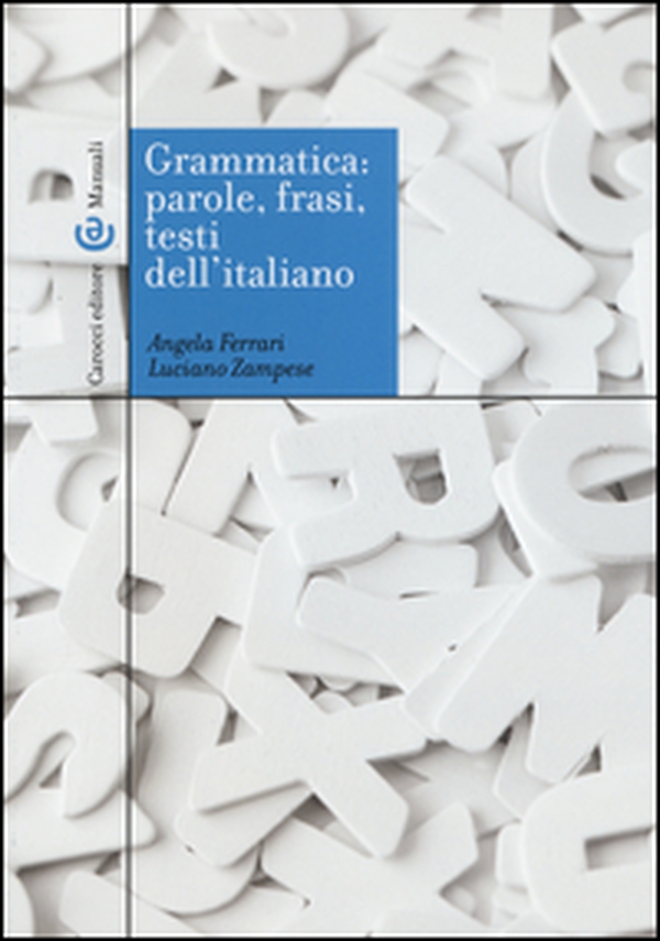 Grammatica: parole, frasi, testi dell'italiano - Librerie.coop Grammatica: parole, frasi, testi dell'italiano - Librerie.coop