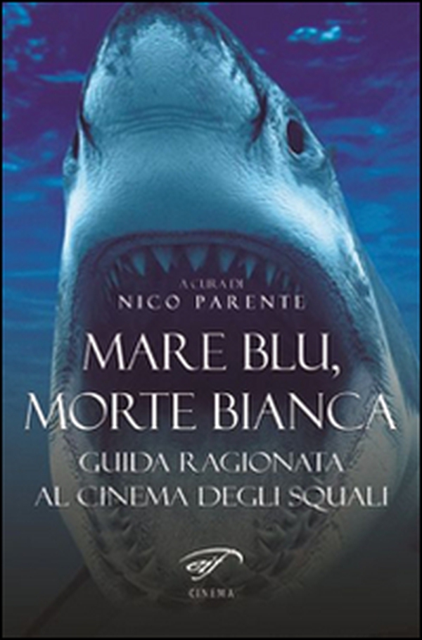 Mare blu, morte bianca. Guida ragionata al cinema degli squali - Librerie.coop Mare blu, morte bianca. Guida ragionata al cinema degli squali - Librerie.coop