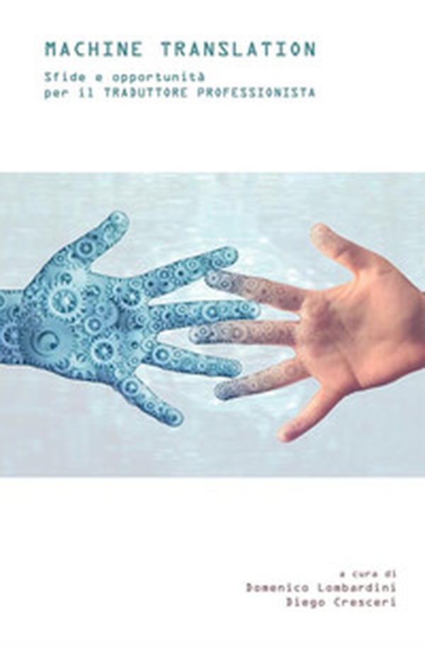 Machine translation. Sfide e opportunità per il traduttore professionista - Librerie.coop Machine translation. Sfide e opportunità per il traduttore professionista - Librerie.coop