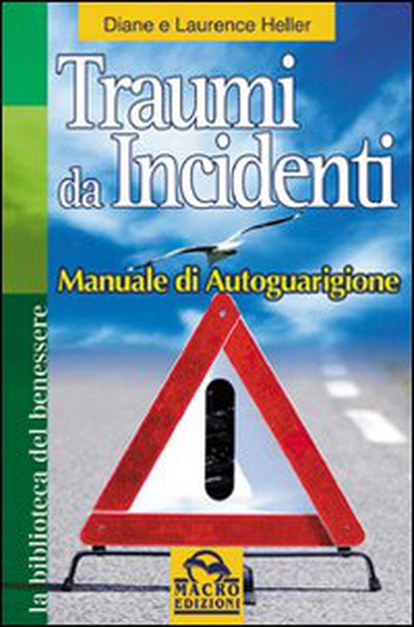 Traumi da incidenti. Manuale di autoguarigione - Librerie.coop Traumi da incidenti. Manuale di autoguarigione - Librerie.coop