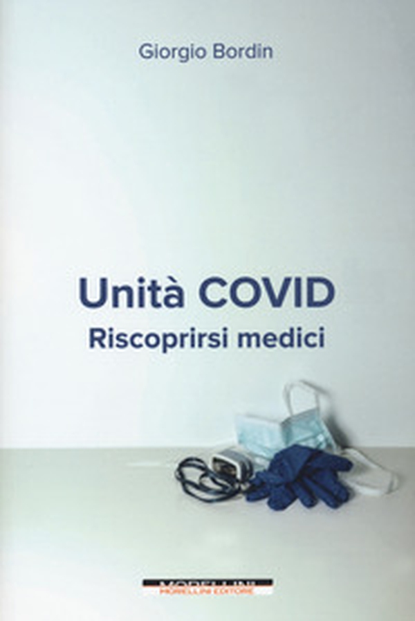 Unità Covid. Riscoprirsi medici - Librerie.coop Unità Covid. Riscoprirsi medici - Librerie.coop