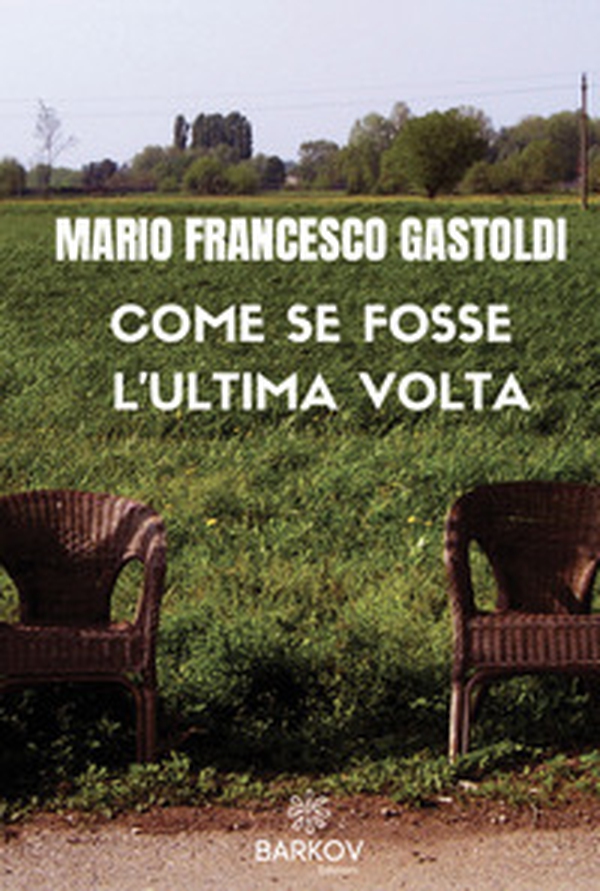 Come se fosse l'ultima volta - Librerie.coop Come se fosse l'ultima volta - Librerie.coop
