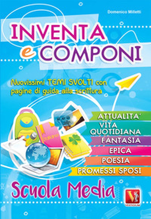 Inventa e componi per la scuola media. Nuovissimi temi svolti con pagine di guida alla scrittura - Librerie.coop Inventa e componi per la scuola media. Nuovissimi temi svolti con pagine di guida alla scrittura - Librerie.coop