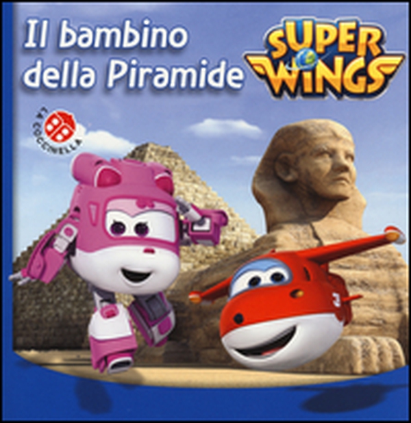 Il bambino della piramide. Super Wings - Librerie.coop Il bambino della piramide. Super Wings - Librerie.coop