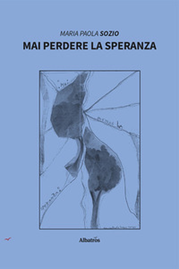 Mai perdere la speranza - Librerie.coop Mai perdere la speranza - Librerie.coop