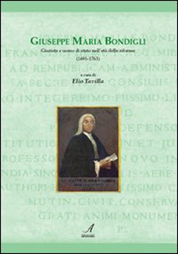 Giuseppe Maria Bondigli. Giurista e uomo di Stato nell'età delle riforme (1691-1763) - Librerie.coop Giuseppe Maria Bondigli. Giurista e uomo di Stato nell'età delle riforme (1691-1763) - Librerie.coop