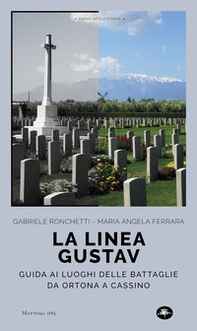 La linea Gustav. I luoghi della battaglia da Ortona a Cassino - Librerie.coop