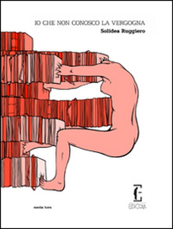 Io che non conosco la vergogna - Librerie.coop Io che non conosco la vergogna - Librerie.coop