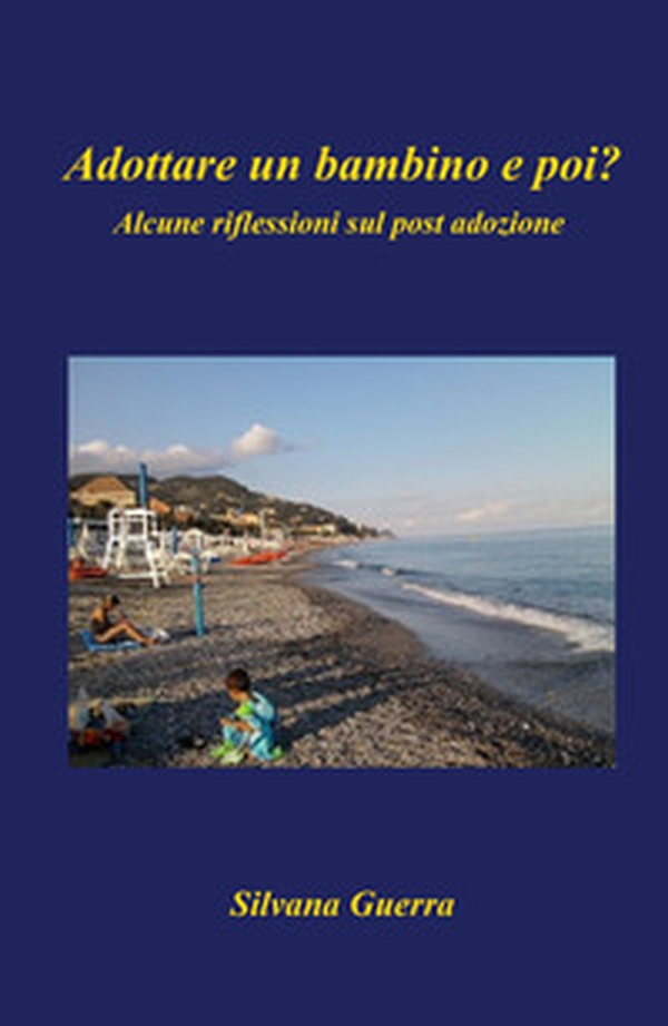 Adottare un bambino e poi? Alcune riflessioni sul post adozione - Librerie.coop Adottare un bambino e poi? Alcune riflessioni sul post adozione - Librerie.coop