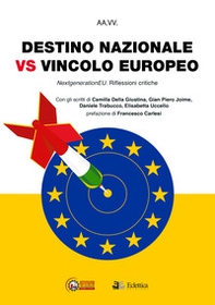 Destino nazionale vs vincolo europeo. Next generation EU. Riflessioni critiche - Librerie.coop