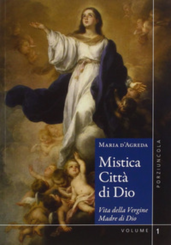 Mistica città di Dio. Vita della Vergine madre di Dio - Vol. 1-2 - Librerie.coop Mistica città di Dio. Vita della Vergine madre di Dio - Vol. 1-2 - Librerie.coop