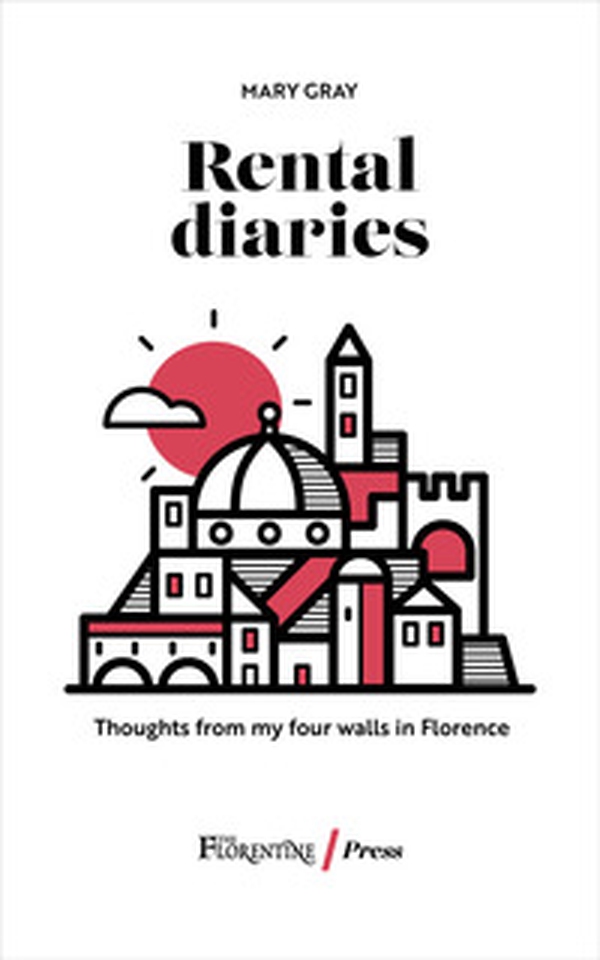 Rental diaries. Thoughts from my four walls in Florence - Librerie.coop Rental diaries. Thoughts from my four walls in Florence - Librerie.coop