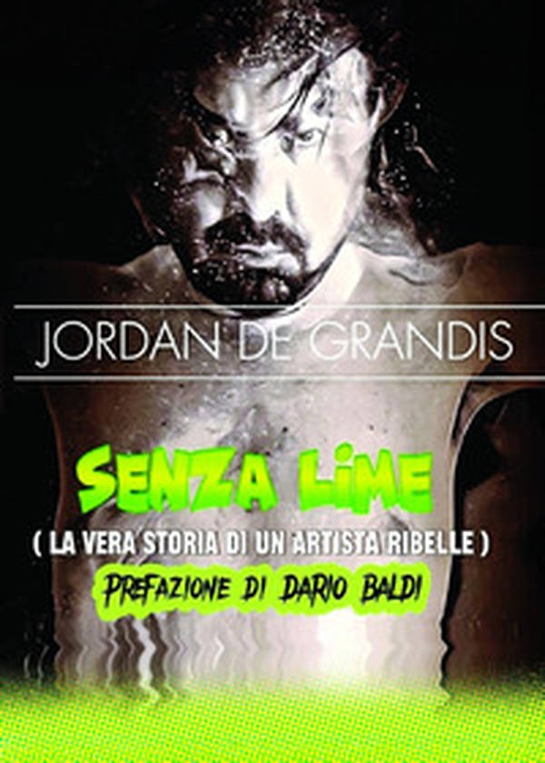 Senza lime (la vera storia di un artista ribelle) - Librerie.coop Senza lime (la vera storia di un artista ribelle) - Librerie.coop