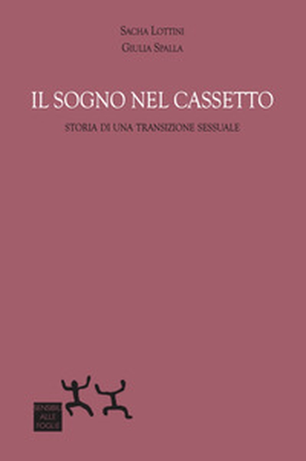Il sogno nel cassetto. Storia di una transizione sessuale - Librerie.coop Il sogno nel cassetto. Storia di una transizione sessuale - Librerie.coop