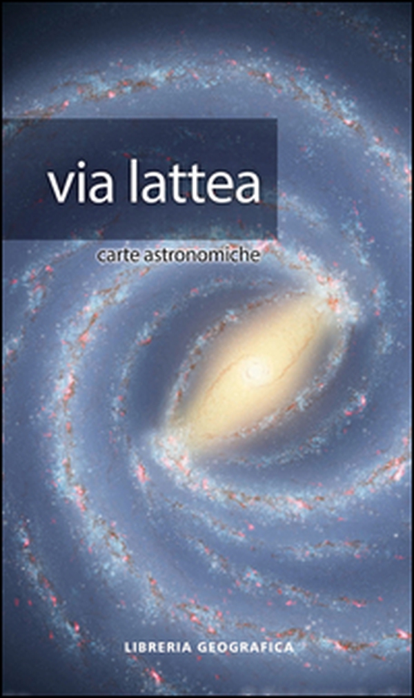 Via Lattea. Carta astronomica - Librerie.coop Via Lattea. Carta astronomica - Librerie.coop