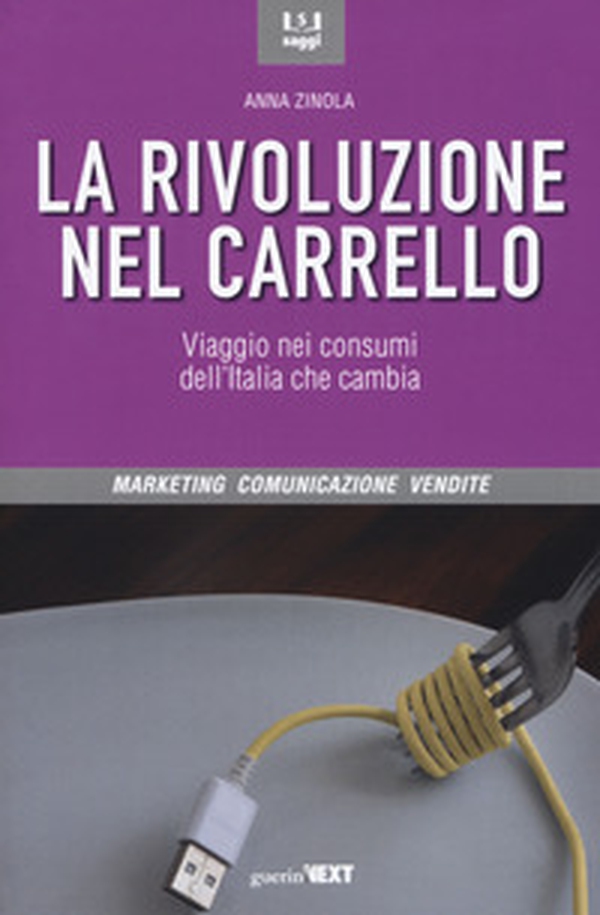 La rivoluzione nel carrello. Viaggi nei consumi dell'Italia che cambia - Librerie.coop La rivoluzione nel carrello. Viaggi nei consumi dell'Italia che cambia - Librerie.coop