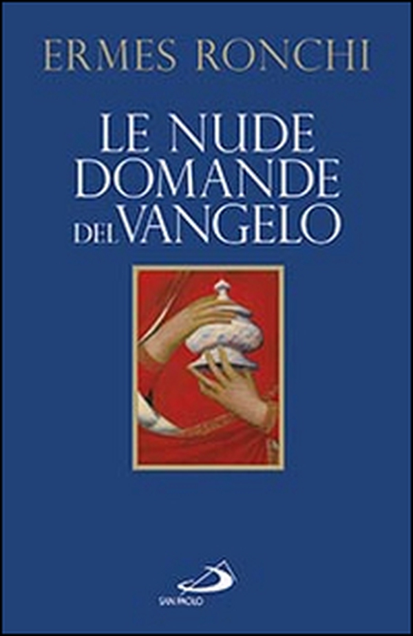 Le nude domande del Vangelo. Meditazioni proposte a Papa Francesco e alla Curia romana - Librerie.coop Le nude domande del Vangelo. Meditazioni proposte a Papa Francesco e alla Curia romana - Librerie.coop