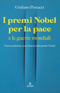 I premi Nobel per la pace e le guerre mondiali. Nuova edizione con i discorsi dei premi Nobel - Librerie.coop