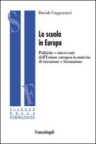 La scuola in Europa. Politiche e interventi dell'Unione Europea in materia di istruzione e formazione - Librerie.coop