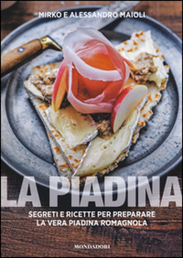 La piadina. Segreti e ricette per preparare la vera piadina romagnola - Librerie.coop La piadina. Segreti e ricette per preparare la vera piadina romagnola - Librerie.coop