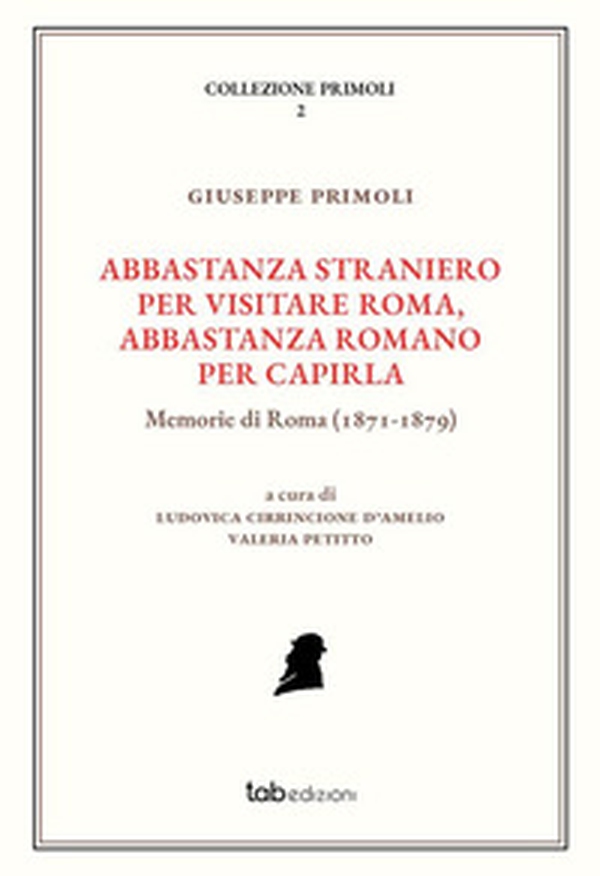 Abbastanza straniero per visitare Roma, abbastanza romano per capirla. Memorie di Roma (1871-1879) - Librerie.coop Abbastanza straniero per visitare Roma, abbastanza romano per capirla. Memorie di Roma (1871-1879) - Librerie.coop