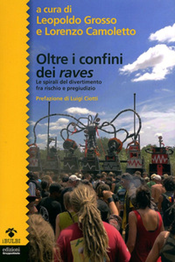 Oltre i confini dei raves. Le spirali del divertimento fra rischio e pregiudizio - Librerie.coop Oltre i confini dei raves. Le spirali del divertimento fra rischio e pregiudizio - Librerie.coop