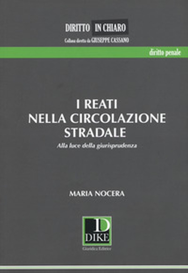 I reati nella circolazione stradale. Alla luce della giurisprudenza - Librerie.coop I reati nella circolazione stradale. Alla luce della giurisprudenza - Librerie.coop