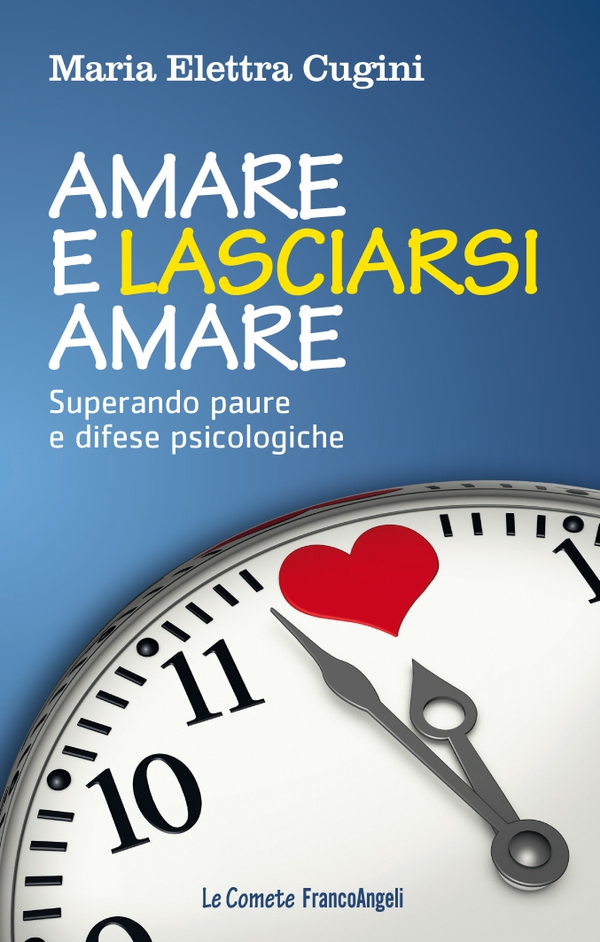 Amare e lasciarsi amare. Superare paure e difese psicologiche - Librerie.coop Amare e lasciarsi amare. Superare paure e difese psicologiche - Librerie.coop