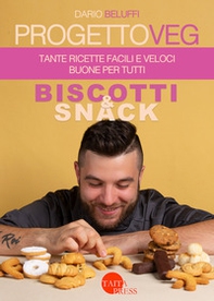 Progetto veg. Biscotti & snack. Tante ricette facili e veloci buone per tutti - Librerie.coop