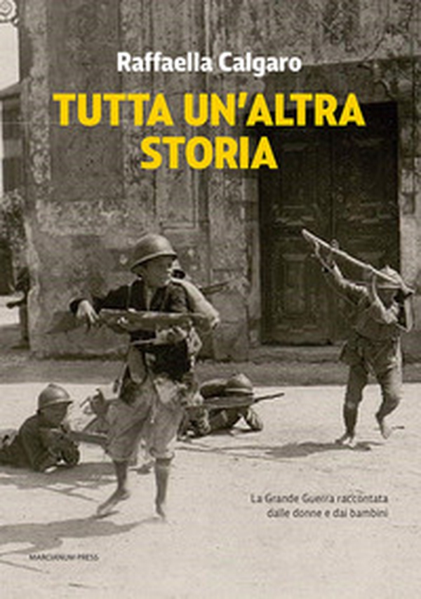 Tutta un'altra storia. La Grande Guerra raccontata dalle donne e dai bambini - Librerie.coop Tutta un'altra storia. La Grande Guerra raccontata dalle donne e dai bambini - Librerie.coop