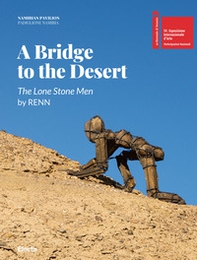A bridge to the desert. The lone stone men by Renn. Ediz. italiana e inglese - Librerie.coop