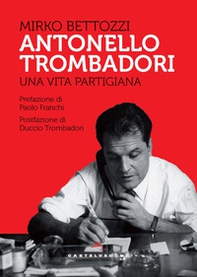 Antonello Trombadori. Una vita partigiana - Librerie.coop