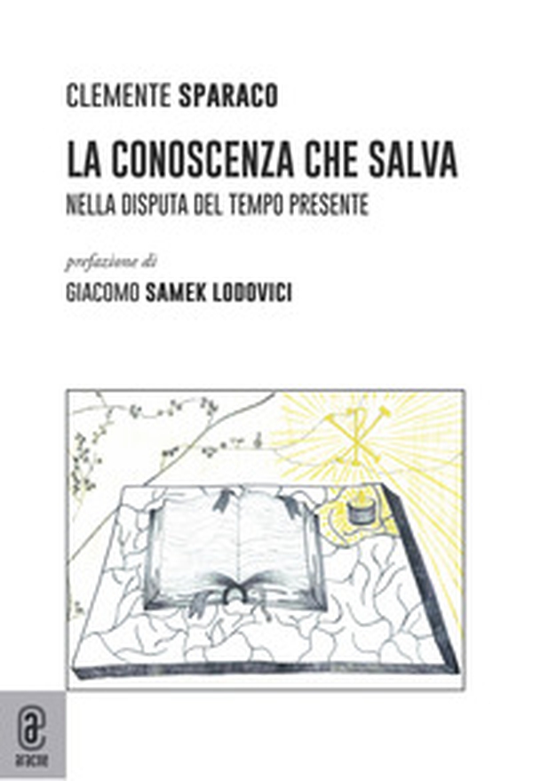 La conoscenza che salva. Nella disputa del tempo presente - Librerie.coop La conoscenza che salva. Nella disputa del tempo presente - Librerie.coop