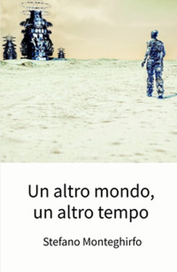 Un altro mondo, un altro tempo - Librerie.coop Un altro mondo, un altro tempo - Librerie.coop