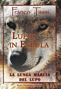 Lupus in fabula. La lunga marcia del lupo - Librerie.coop