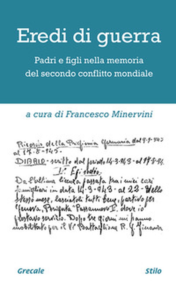 Eredi di guerra. Padri e figli nella memoria del secondo conflitto mondiale - Librerie.coop Eredi di guerra. Padri e figli nella memoria del secondo conflitto mondiale - Librerie.coop