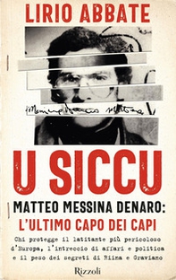 U siccu. Matteo Messina Denaro: l'ultimo capo dei capi - Librerie.coop