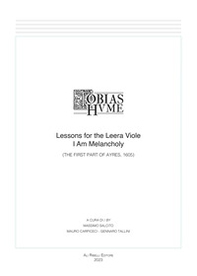 Tobias Hume. Lessons for the leera viole. I am melancholy. (The first part of ayres, 1605) - Librerie.coop