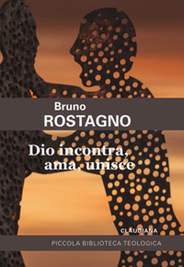 Dio incontra, ama, unisce. Introduzione alla fede evangelica - Librerie.coop Dio incontra, ama, unisce. Introduzione alla fede evangelica - Librerie.coop