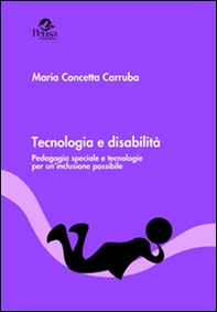 Tecnologia e disabilità. Pedagogia speciale e tecnologie per un'inclusione possibile - Librerie.coop