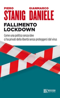 Fallimento lockdown. Come una politica senza idee ci ha privati della libertà senza proteggerci dal virus - Librerie.coop