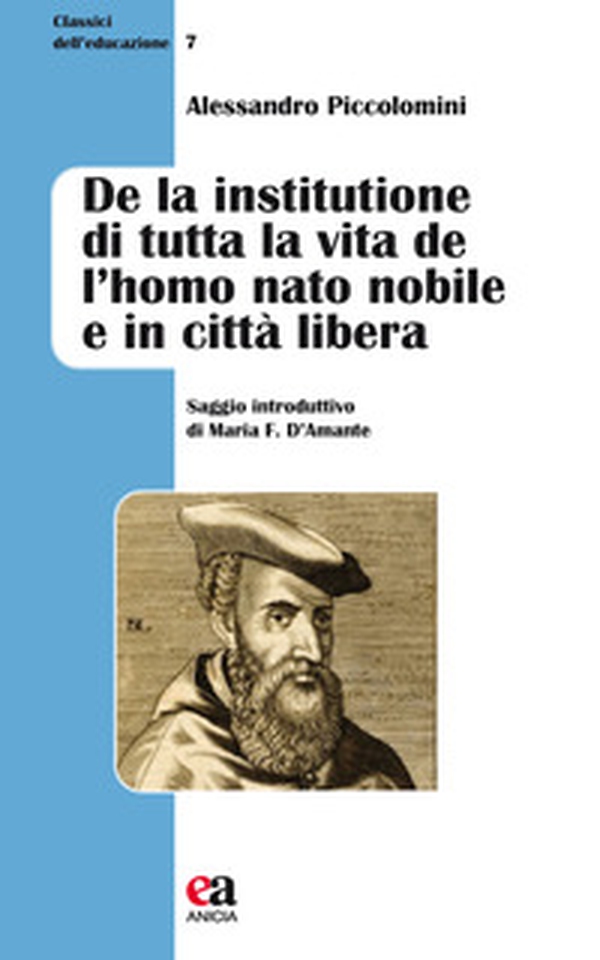 De la institutione di tutta la vita de l'huomo nato nobile, e in città libera - Librerie.coop De la institutione di tutta la vita de l'huomo nato nobile, e in città libera - Librerie.coop